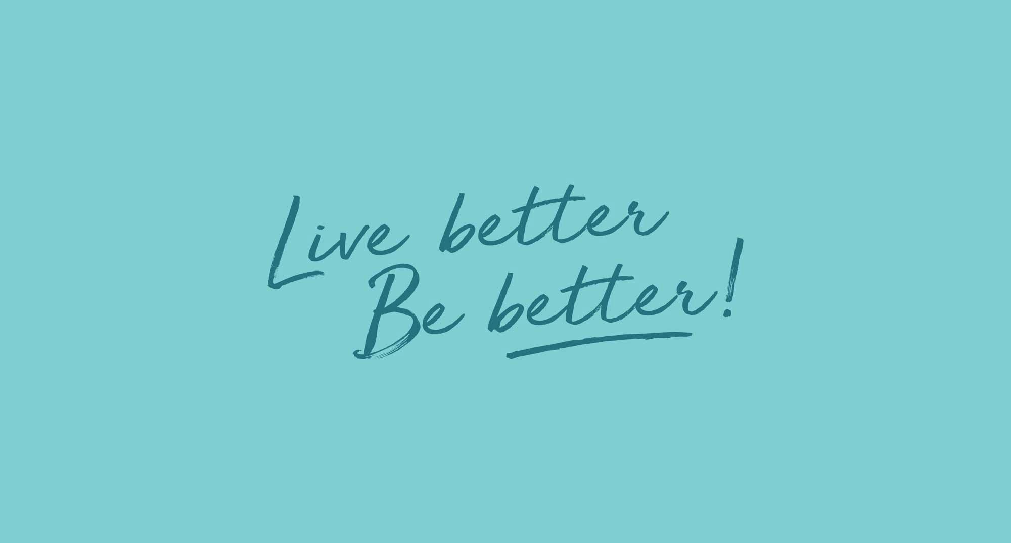 Live better be better tagline