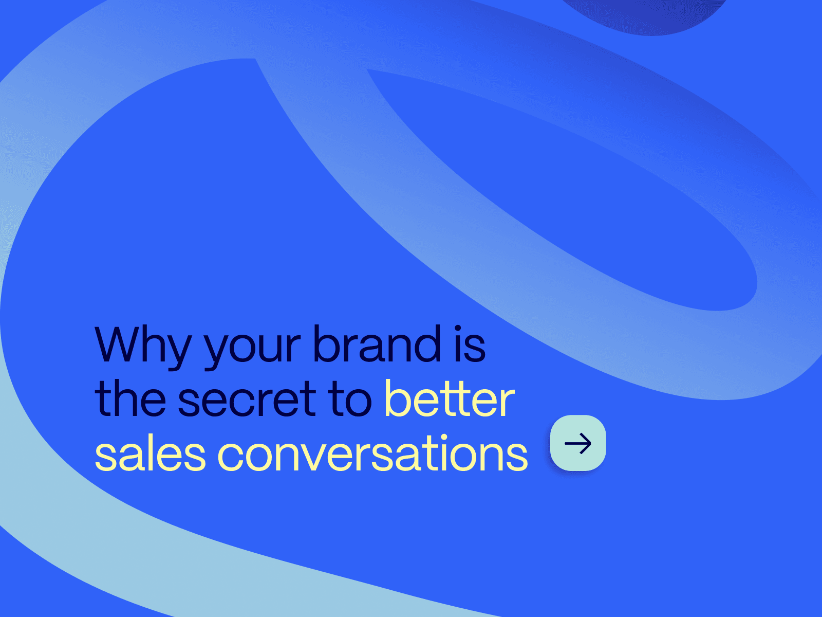 Blue background with a twirly line in the background with text over the top that reads 'Why your brand is the secret to better sales conversations'